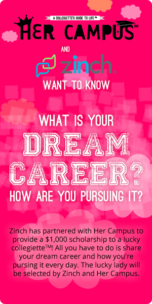 Her Campus and Zinch want to know what is your dream career?
